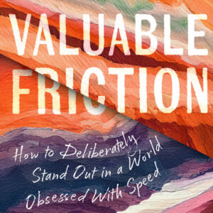Valuable Friction